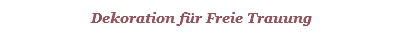 Dekoration für Freie Trauung
