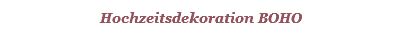 Hochzeitsdekoration BOHO
